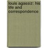 Louis Agassiz: His Life and Correspondence