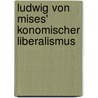 Ludwig Von Mises' Konomischer Liberalismus door Sebastian Rhein