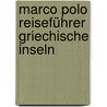 Marco Polo Reiseführer Griechische Inseln by Klaus Bötig