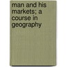 Man and His Markets; a Course in Geography door Lyde
