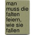 Man muss die Falten feiern, wie sie fallen