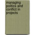 Managing Politics And Conflict In Projects