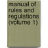 Manual of Rules and Regulations (Volume 1)