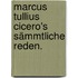 Marcus Tullius Cicero's sämmtliche Reden.