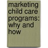 Marketing Child Care Programs: Why and How door Mary Frank