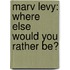 Marv Levy: Where Else Would You Rather Be?