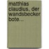 Matthias Claudius, Der Wandsbecker Bote...