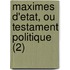 Maximes D'Etat, Ou Testament Politique (2)
