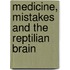 Medicine, Mistakes and the Reptilian Brain