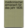Medicinischer Almanach für das Jahr 1839. door Onbekend