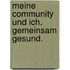 Meine Community Und Ich. Gemeinsam Gesund.