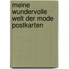 Meine wundervolle Welt der Mode Postkarten door Nina Chakrabarti