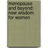 Menopause And Beyond: New Wisdom For Women