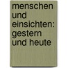Menschen und Einsichten: Gestern und Heute door Walter Denschlag