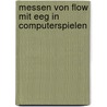 Messen Von Flow Mit Eeg In Computerspielen by Urs Hugentobler