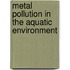Metal Pollution in the Aquatic Environment