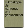 Mikroskopie Der Nahrungs- Und Genussmittel by Moeller Josef