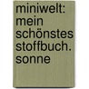 Miniwelt: Mein schönstes Stoffbuch. Sonne door Tina Braun