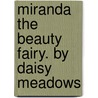 Miranda the Beauty Fairy. by Daisy Meadows door Mr Daisy Meadows