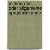Mithridates, oder allgemeine Sprachenkunde door Johann Christoph Adelung