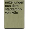 Mitteilungen aus dem Stadtarchiv von Köln door Höhlbaum Konstantin