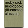 Moby Dick Audiobook (Illustrated Classics) door Professor Herman Melville