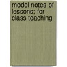 Model Notes of Lessons; for Class Teaching door General Books