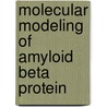 Molecular Modeling of Amyloid Beta Protein by Richa Gupta