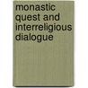 Monastic Quest and Interreligious Dialogue door Gilbert G. Hardy