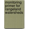 Monitoring Primer for Rangeland Watersheds by Thomas E. Bedell