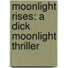 Moonlight Rises: A Dick Moonlight Thriller door Vincent Zandri