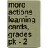 More Actions Learning Cards, Grades Pk - 2