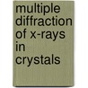 Multiple Diffraction of X-Rays in Crystals door Shih-Lin Chang