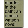 Murder in the Bath: An Amelia Watson Novel door Michael Mallory
