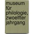 Museum für Philologie, zwoelfter Jahrgang