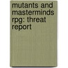 Mutants And Masterminds Rpg: Threat Report door Green Ronin Publishing