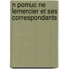 N Pomuc Ne Lemercier Et Ses Correspondants door Maurice Anatole Souriau