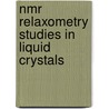 Nmr Relaxometry Studies In Liquid Crystals by V.S.S. Sastry