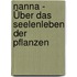 Nanna - Über das Seelenleben der Pflanzen