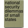 National Security Dilemmas Of Small States door Jeewaka Saman Kumara