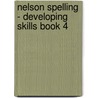 Nelson Spelling - Developing Skills Book 4 door John Jackman