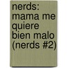 Nerds: Mama Me Quiere Bien Malo (Nerds #2) door Michael Buckley