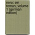 Nero: Ein Roman, Volume 1 (German Edition)