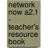 Network Now A2.1 - Teacher's Resource Book by Victoria Adams