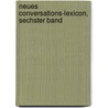 Neues Conversations-Lexicon, sechster Band by Unknown