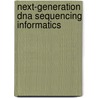 Next-generation Dna Sequencing Informatics door Stuart M. Brown