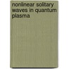 Nonlinear Solitary Waves in Quantum Plasma by Swarniv Chandra