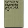 Northern Oz - Beyond the Yellow Brick Road door Vincent J. Kelly