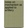 Notes on Mechanism as Applied to Artillery door S.B. Von Donop