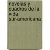 Novelas y Cuadros de La Vida Sur-Americana door Soledad Acosta De Samper